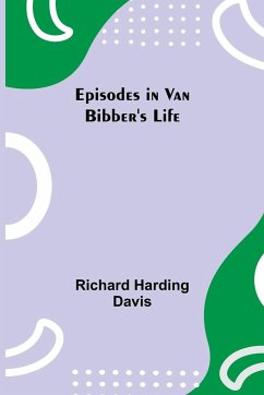 Episodes in Van Bibber's Life - Harding Davis, Richard