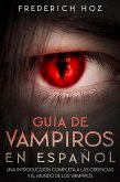 Guía de Vampiros en Español: Una Introducción Completa a las Creencias y el Mundo de los Vampiros (eBook, ePUB)