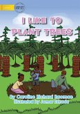 I Like To Plant Trees