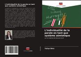 L'individualité de la parole en tant que système sémiotique L'individualité de la parole en tant que système sémiotique