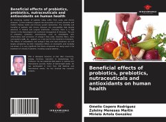 Beneficial effects of probiotics, prebiotics, nutraceuticals and antioxidants on human health - Cepero Rodriguez, Omelio;Meneses Martin, Zuleiny;Artola González, Miriela