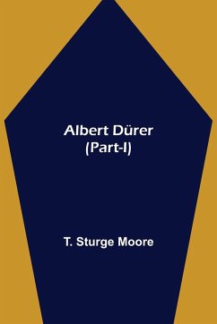 Albert Dürer (Part-I) - Sturge Moore, T.