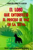 El Lobo Que Entorpeció El Proceso De Paz En La Selva (eBook, ePUB)