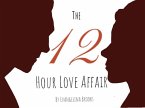 The 12 Hour Love Affair (The 12 Hour Series, #1) (eBook, ePUB)