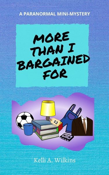 More Than I Bargained For - A Paranormal Mini-Mystery (eBook, ePUB)