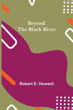 Beyond the Black River - E. Howard, Robert