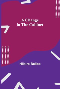 A Change in the Cabinet - Belloc, Hilaire