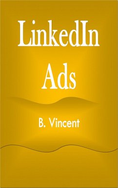 LinkedIn Ads (eBook, ePUB) - Vincent, B.