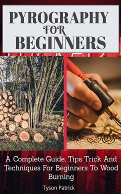 Pyrography For Beginners (eBook, ePUB) - Patrick, Tyson