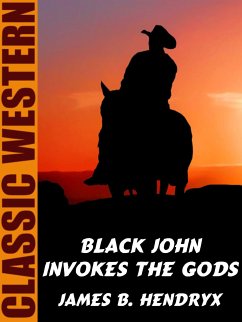 Black John Invokes the Gods (eBook, ePUB) - Hendryx, James B.