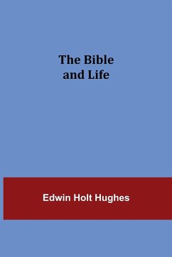 The Bible and Life - Holt Hughes, Edwin