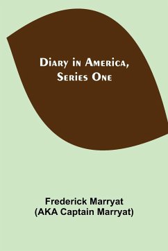 Diary in America, Series One - Marryat, Frederick; Captain Marryat, Aka