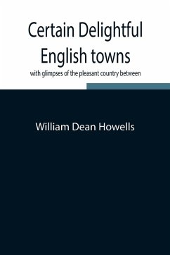 Cover Certain delightful English towns, with glimpses of the pleasant country between