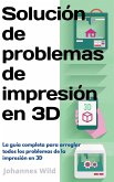 Solución de problemas de impresión en 3D (eBook, ePUB)