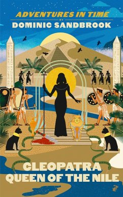 Adventures in Time: Cleopatra, Queen of the Nile (eBook, ePUB) - Sandbrook, Dominic