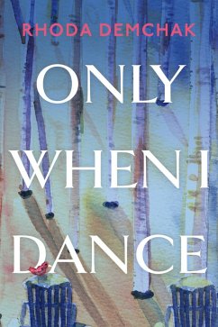 Only When I Dance (eBook, ePUB) - Demchak, Rhoda