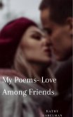 My Poems-Love Among Friends (eBook, ePUB) My Poems-Love Among Friends (eBook, ePUB)