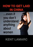 How to Get Laid in China (eBook, ePUB) How to Get Laid in China (eBook, ePUB)
