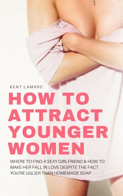 How to Attract Younger Women (eBook, ePUB) - Lamarc, Kent