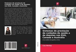 Sistemas de prestação de cuidados de saúde e de doentes nos EUA, Canadá e Austrália - Heslop, Liza
