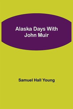 Alaska Days with John Muir - Hall Young, Samuel