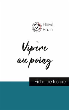 Vipère au poing de Hervé Bazin (fiche de lecture et analyse complète de l'oeuvre) - Bazin, Hervé