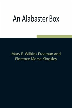 An Alabaster Box - E. Wilkins Freeman, Mary; Morse Kingsley, Florence