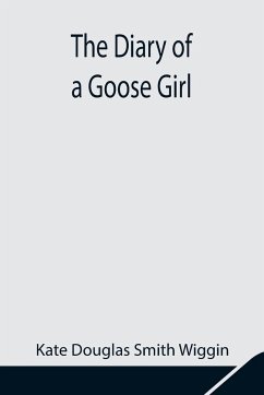 The Diary of a Goose Girl - Douglas Smith Wiggin, Kate