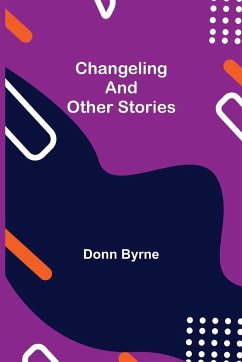 Changeling and Other Stories - Byrne, Donn