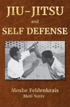 Jiu-Jitsu and Self Defense (eBook, ePUB) - Feldenkrais, Moshe; Nativ, Moti