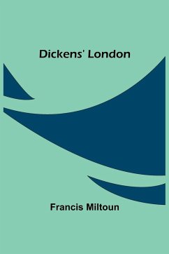 Dickens' London - Miltoun, Francis