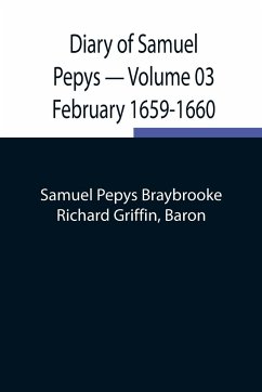 Diary of Samuel Pepys - Volume 03 - Griffin, Richard; Pepys Braybrooke, Samuel