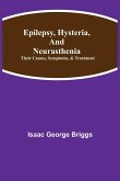 Epilepsy, Hysteria, and Neurasthenia