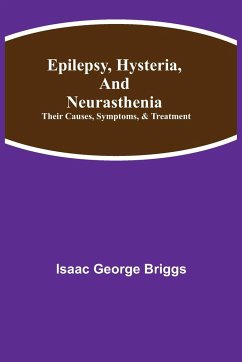 Epilepsy, Hysteria, and Neurasthenia - George Briggs, Isaac