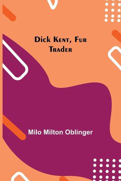 Dick Kent, Fur Trader - Milton Oblinger, Milo