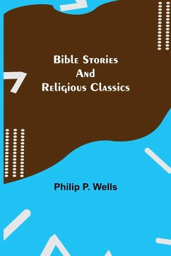 Bible Stories and Religious Classics - P. Wells, Philip