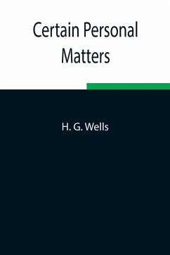Certain Personal Matters - G. Wells, H.