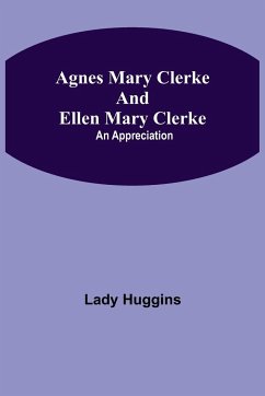 Agnes Mary Clerke and Ellen Mary Clerke - Huggins, Lady