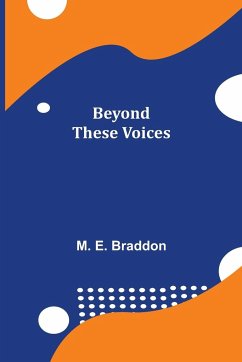 Beyond These Voices - E. Braddon, M.