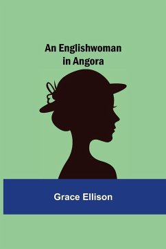 An Englishwoman in Angora - Ellison, Grace