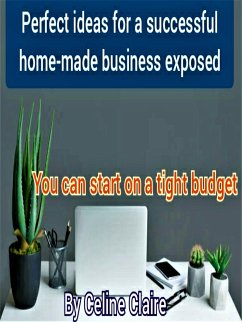 Perfect ideas for a successful home-based business exposed (eBook, ePUB) - Claire, Celine