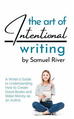 The Art of Intentional Writing (eBook, ePUB) - River, Samuel