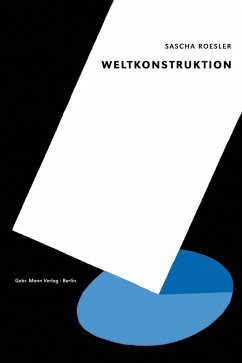Weltkonstruktion (eBook, PDF) - Roesler, Sascha