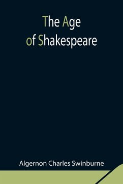 The Age of Shakespeare - Charles Swinburne, Algernon