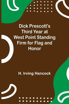 Dick Prescott's Third Year at West Point Standing Firm for Flag and Honor - H. Irving Hancock