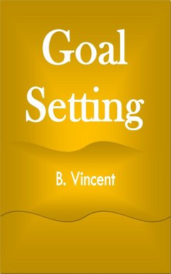 Goal Setting (eBook, ePUB) - Vincent, B.