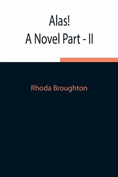 Alas! A Novel Part - II - Broughton, Rhoda