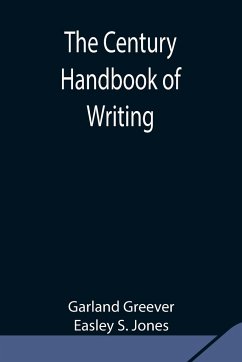 The Century Handbook of Writing - Greever, Garland; S. Jones, Easley