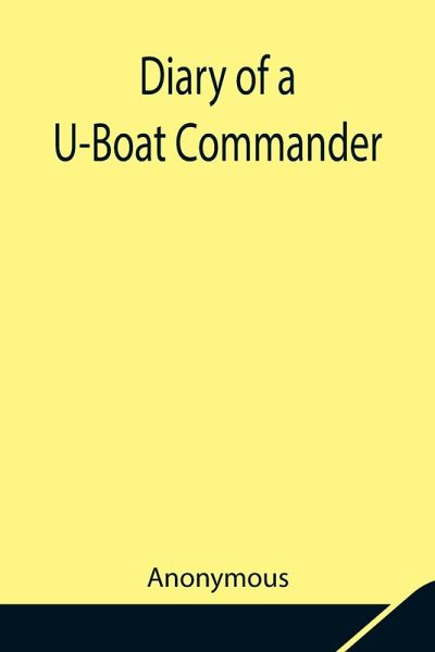 Diary of a U-Boat Commander Diary of a U-Boat Commander