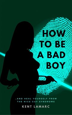 How to Be a Bad Boy (eBook, ePUB) - Lamarc, Kent